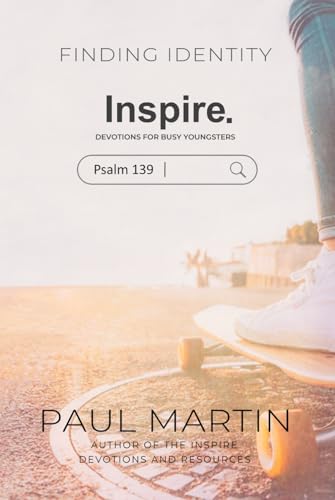 Inspire. Devotions for busy youngsters.: Psalm 139. Finding Identity.