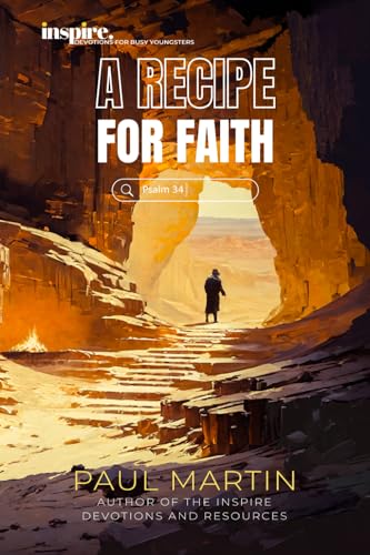 Inspire. Devotions for busy youngsters: Psalm 34 - A recipe for faith Inspire. Devotions for busy youngsters: Psalm 34 - A recipe for faith