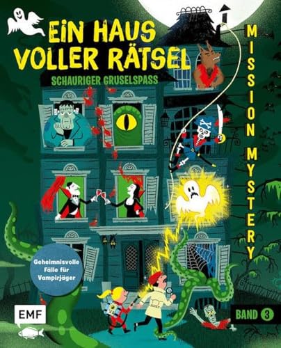 Mission Mystery – Ein Haus voller Rätsel: Schauriger Gruselspaß – Band 3: Geheimnisvolle Fälle für Vampirjäger ab 10 Jahren Mission Mystery – Ein Haus voller Rätsel: Schauriger Gruselspaß – Band 3: Geheimnisvolle Fälle für Vampirjäger ab 10 Jahren