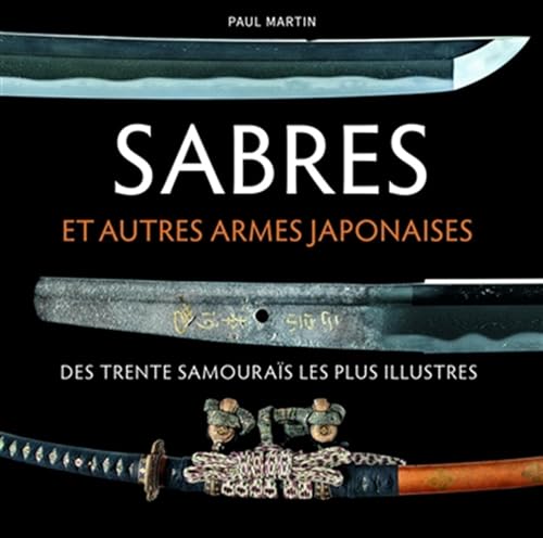 Sabres et autres armes japonaises des trente samouraïs les plus illustres von NUINUI