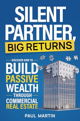 Silent Partner, Big Returns: Build Passive Wealth Through Commercial Real Estate Silent Partner, Big Returns: Build Passive Wealth Through Commercial Real Estate von Ashbourne Press