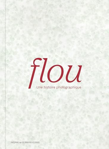 Flou: Une histoire photographique