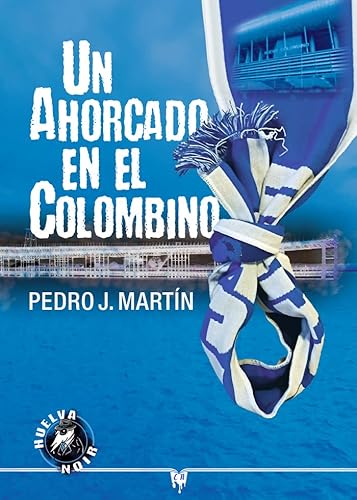Un ahorcado en el Colombino (Novela policiaca) von Cosecha negra ediciones