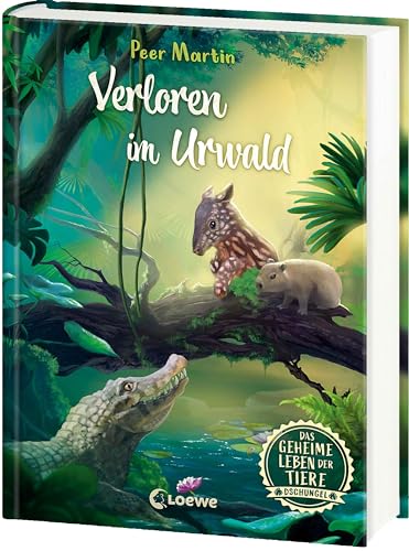 Das geheime Leben der Tiere (Dschungel) - Verloren im Urwald: Erlebe die Tierwelt und die Geheimnisse des Dschungels wie noch nie zuvor - Kinderbuch ab 8 Jahren
