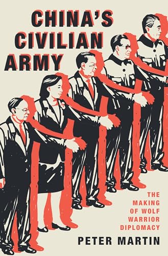 China's Civilian Army: The Making of Wolf Warrior Diplomacy von Oxford University Press, USA