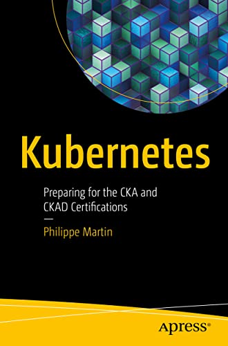 Kubernetes: Preparing for the CKA and CKAD Certifications von Apress