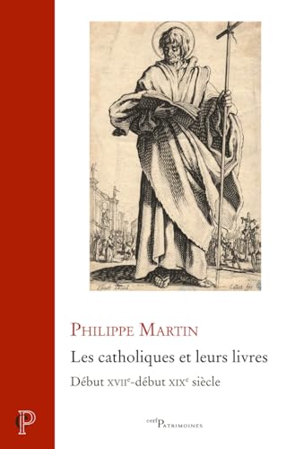 LE CATHOLIQUE ET SES LECTURES: Début XVIIe-début XIXe siècle von CERF