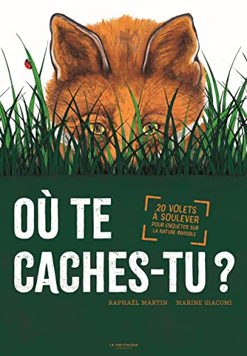 Où te caches-tu?: 20 volets à soulever pour enquêter sur la nature invisible.