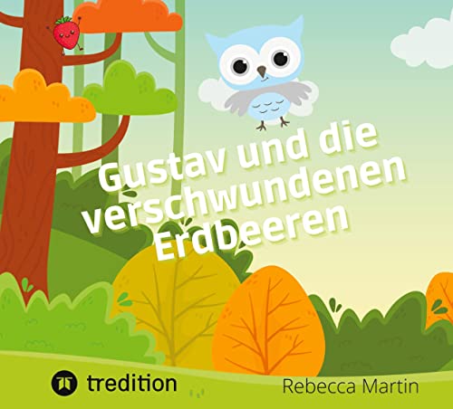 Gustav und die verschwundenen Erdbeeren: Reime für Kinder