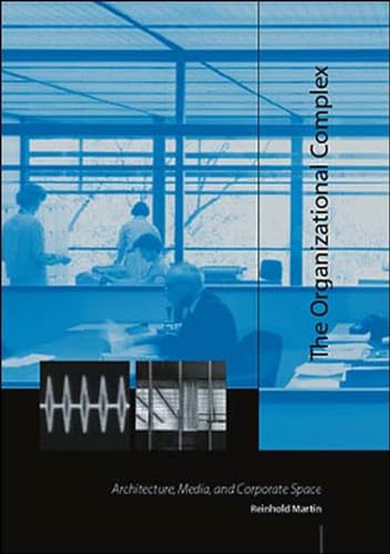 The Organizational Complex: Architecture, Media, and Corporate Space The Organizational Complex: Architecture, Media, and Corporate Space von MIT Press