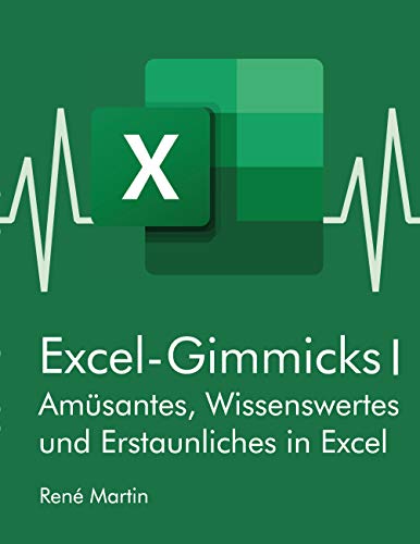 Excel-Gimmicks I: Amüsantes, Wissenswertes und Erstaunliches rund um die Tabellenkalkulation Excel von Books on Demand GmbH