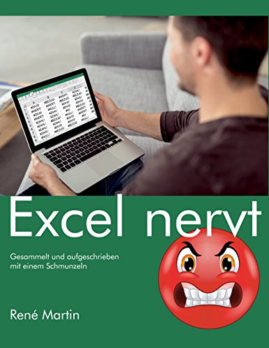 Excel nervt: Gesammelt und aufgeschrieben mit einem Schmunzeln von Books on Demand