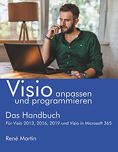 Visio anpassen und programmieren: Das Handbuch. Für Visio 2013, 2016, 2019 und Visio in Microsoft 365