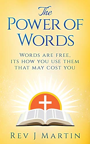 The Power Of Words: Words are free, its how you use them that may cost you von CreateSpace Independent Publishing Platform