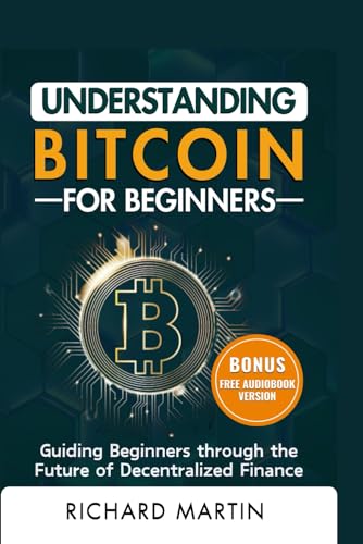 Understanding Bitcoin for Beginners: Guiding Beginners through the Future of Decentralized Finance (Cryptocurrency millonaire, Band 1) von Independently published