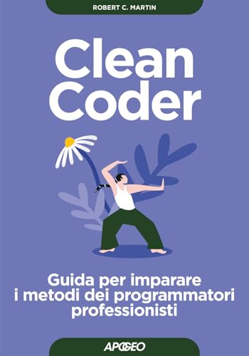 Clean coder. Guida per imparare i metodi dei programmatori professionisti (Guida completa) von Apogeo