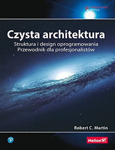 Czysta architektura: Struktura i design oprogramowania. Przewodnik dla profesjonalistów