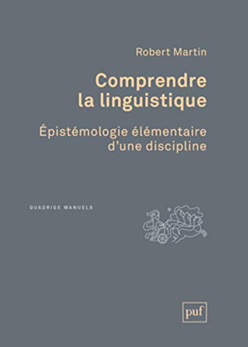 Comprendre la linguistique: Épistémologie élémentaire d'une discipline Comprendre la linguistique: Épistémologie élémentaire d'une discipline von PUF