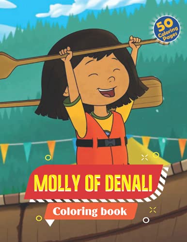 Molly Of Denali Coloring Book: 50+ Molly Of Denali Images For Kids To Color, Great Gifts For Fan With Adorable Illustrations