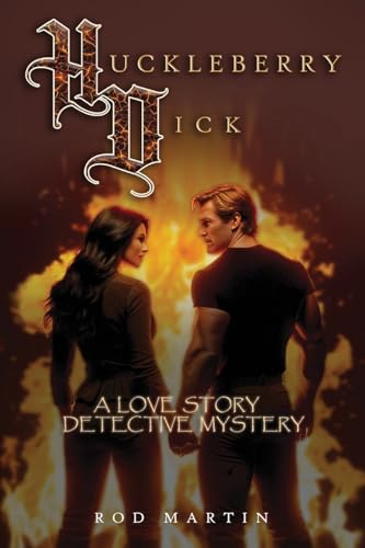 HUCKLEBERRY DICK: A LOVE STORY DETECTIVE MYSTERY von Quippy Quill LLC