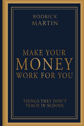 Make Your Money Work For You: Things They Don’t Teach In School von Paramount Publisher