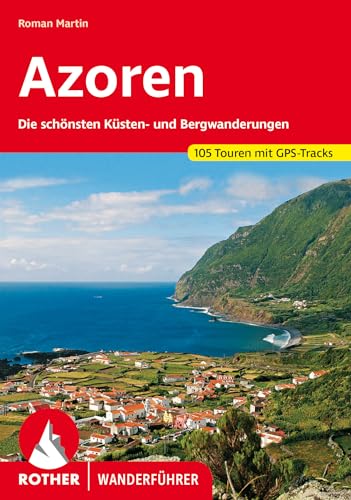 Azoren: Die schönsten Küsten- und Bergwanderungen. 105 Touren mit GPS-Tracks (Rother Wanderführer) von Bergverlag Rother