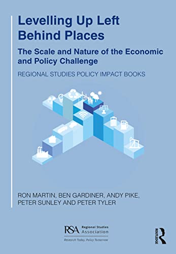 Levelling Up Left Behind Places: The Scale and Nature of the Economic and Policy Challenge (Regional Studies Policy Impact Books) von Routledge