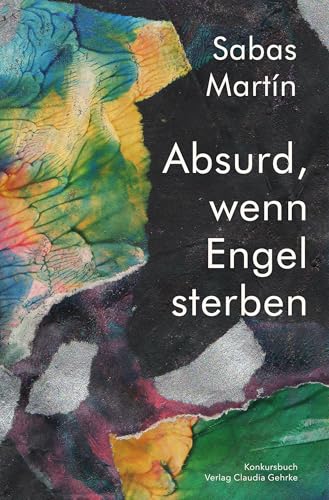 Absurd, wenn Engel sterben von konkursbuch