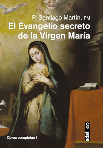 El Evangelio Secreto de La Virgen Maria (Obras completas del padre Santiago, Band 1)