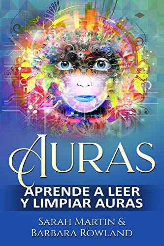 Auras: Aprende a leer y limpiar auras: Auras: Learn How To Read And Cleanse Auras / (Libro en Espanol / Spanish Book Version (Spanish Edition) von Independently Published