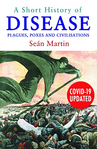 A Short History of Disease: Plagues, Poxes and Civilisations, Covid-19 Updated