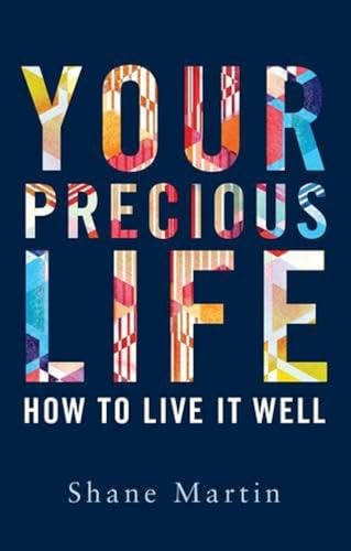 Your Precious Life: How to Live It Well von Orpen Press