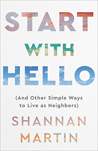 Start with Hello: And Other Simple Ways to Live As Neighbors