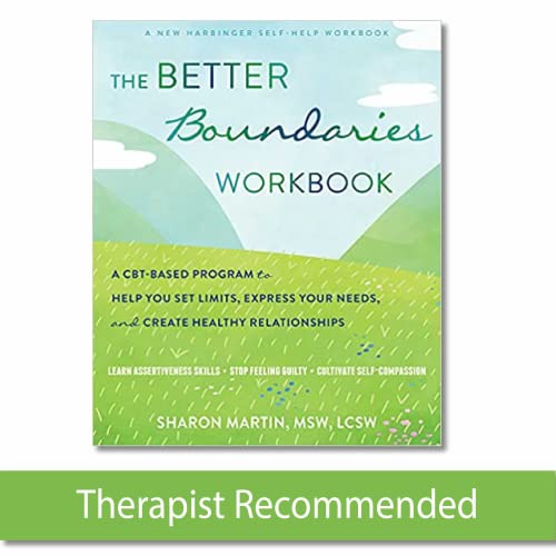 The Better Boundaries Workbook: A CBT-Based Program to Help You Set Limits, Express Your Needs, and Create Healthy Relationships