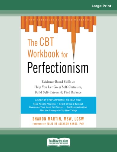 The CBT Workbook for Perfectionism: Evidence-Based Skills to Help You Let Go of Self-Criticism, Build Self-Esteem, and Find Balance von ReadHowYouWant