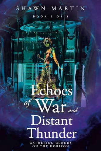 Echoes of War and Distant Thunder: Gathering Clouds on the Horizon Echoes of War and Distant Thunder: Gathering Clouds on the Horizon von Fulton Books