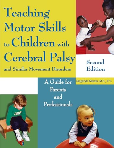 Teaching Motor Skills to Children with Cerebral Palsy and Similar Movement Disorders: A Guide for Parents and Professionals von Proving Press