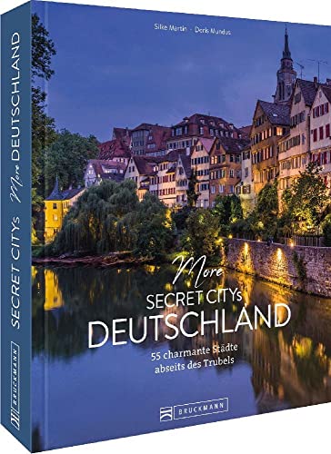 Reisebildband Geheimtipps – More Secret Citys Deutschland: 50 charmante Städte abseits des Trubels. Mit Insidertipps und Hidden Secrets für einen entspannten Urlaub. Reisebildband Geheimtipps – More Secret Citys Deutschland: 50 charmante Städte abseits des Trubels. Mit Insidertipps und Hidden Secrets für einen entspannten Urlaub. von Bruckmann