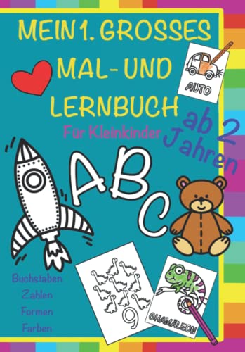 Mein erstes großes Mal- und Lernbuch, für Kleinkinder ab 2 Jahren: 100 lustige Seiten mit Buchstaben, Zahlen, Formen und Farben zum Ausmalen und Lernen von Independently published