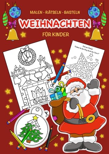 Weihnachten: Malen-Rätseln-Basteln: Aktivitätsbuch für Kinder mit 55 Seiten Spaß von Independently published