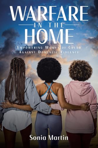 Warfare in the Home: Empowering Women of Color Against Domestic Violence von Christian Faith Publishing