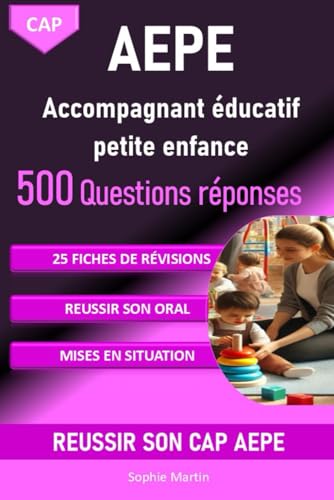 CAP AEPE Accompagnant éducatif petite enfance 500 questions réponses pour réviser et réussir: 25 FIches de révisions, des conseils pour l'oral tout pour réussir son CAP AEPE von Independently published
