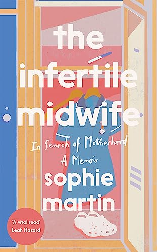 The Infertile Midwife: In Search of Motherhood - A Memoir The Infertile Midwife: In Search of Motherhood - A Memoir von Quadrille Publishing Ltd
