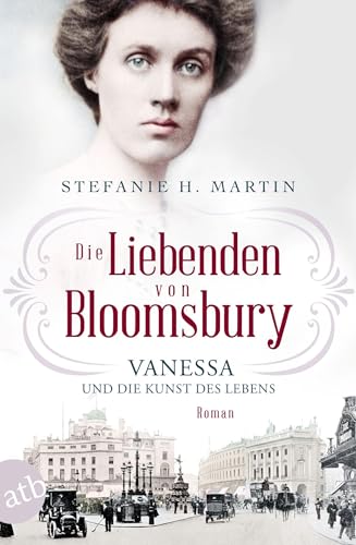 Die Liebenden von Bloomsbury – Vanessa und die Kunst des Lebens: Roman (Bloomsbury-Saga, Band 2)