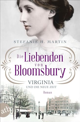 Die Liebenden von Bloomsbury – Virginia und die neue Zeit: Roman (Bloomsbury-Saga, Band 1) von Aufbau Tb