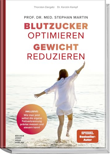 Blutzucker optimieren. Gewicht reduzieren.: Inklusive: wie man jetzt selbst die eigene Fettverbrennung präzise steuern kann!: Wie man jetzt selbst die ... präzise messen und steuern kann! von Becker Joest Volk Verlag