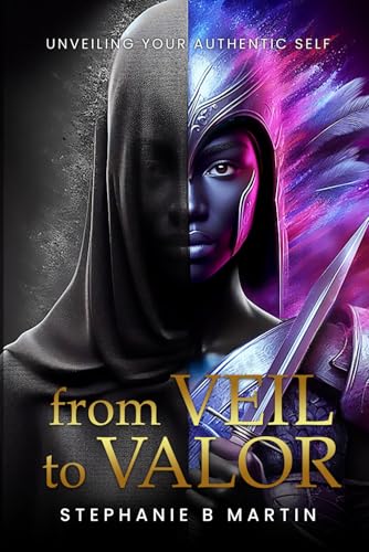 From Veil to Valor: Unveiling Your Authentic Self von Self - Publish