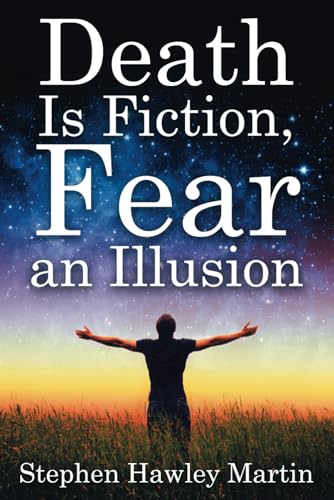Death Is Fiction, Fear an Illusion von The Oaklea Press Inc.