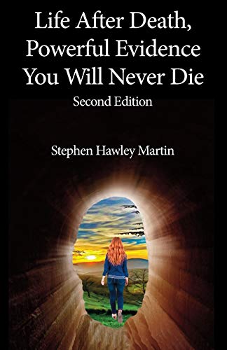 Life After Death, Powerful Evidence You Will Never Die: Second Edition (Life After Death Books, Band 1) von CREATESPACE