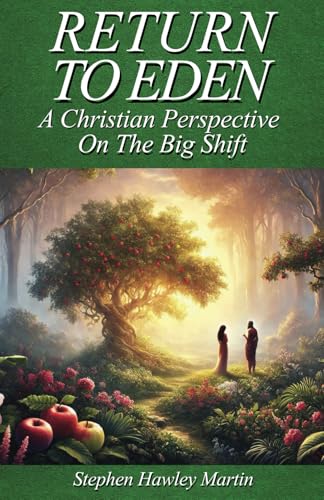 Return to Eden: A Christian Perspective on the Big Shift von Independently published